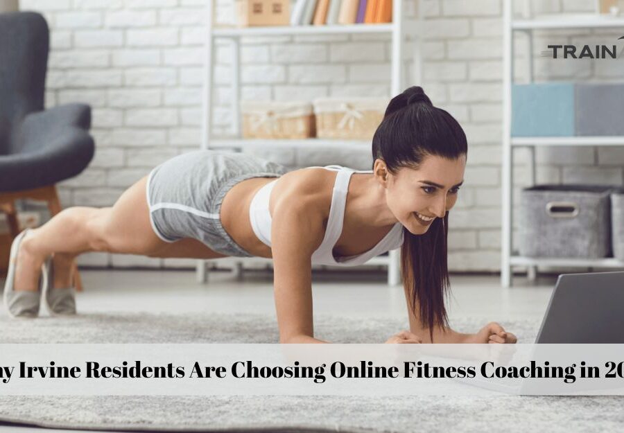 Why Irvine Residents Are Choosing Online Fitness Coaching in 2025