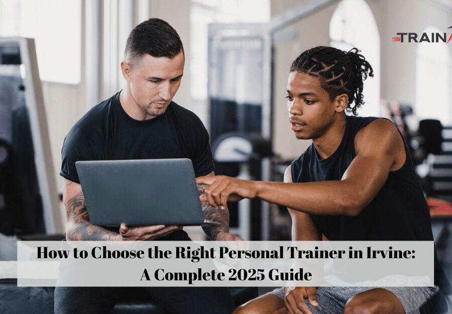 How to Choose the Right Personal Trainer in Irvine: A Complete 2025 Guide