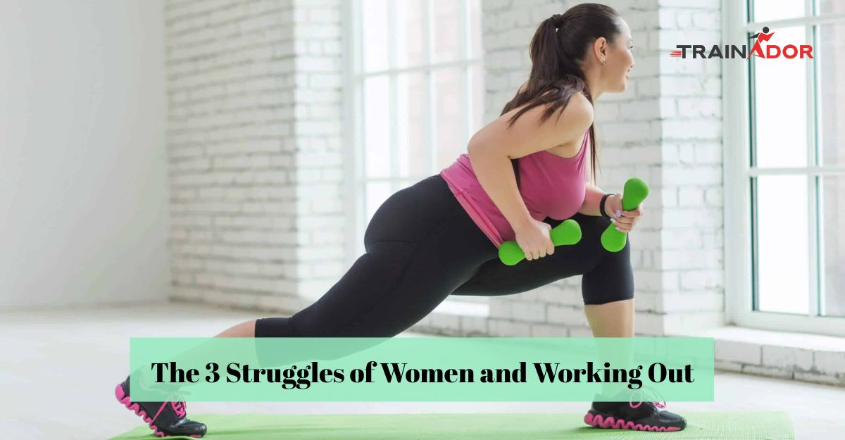 The 3 Struggles of Women and Working Out