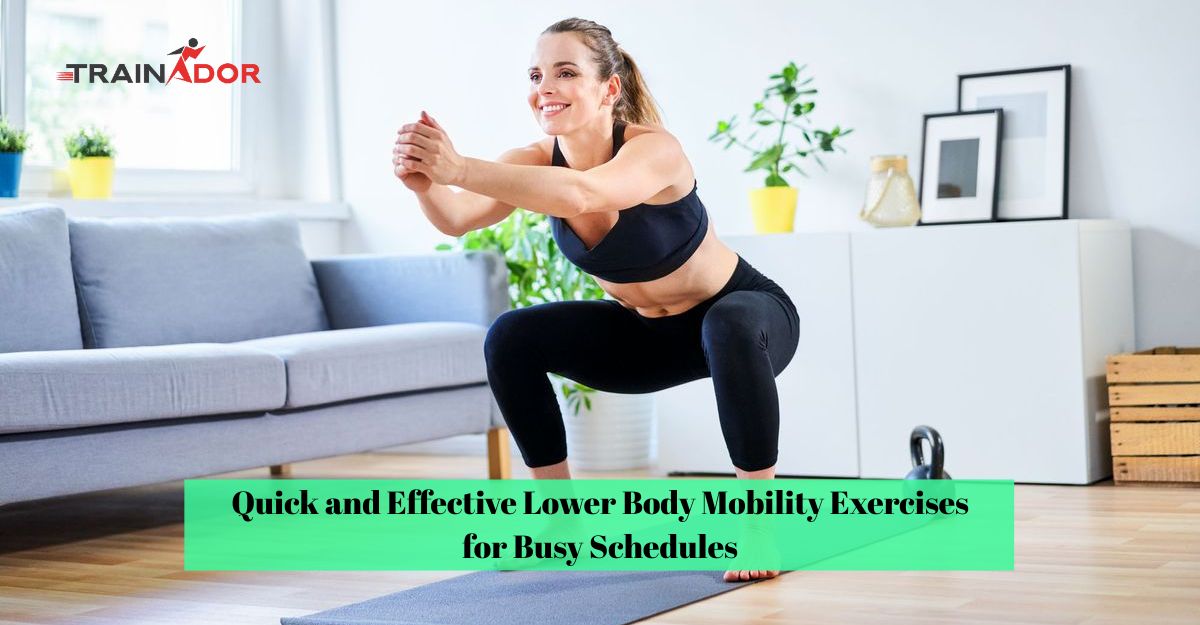 Quick and Effective Lower Body Mobility Exercises for Busy Schedules