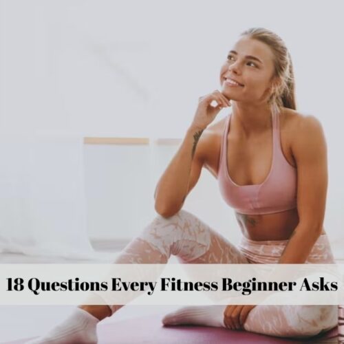 18 Questions Every Fitness Beginner Asks