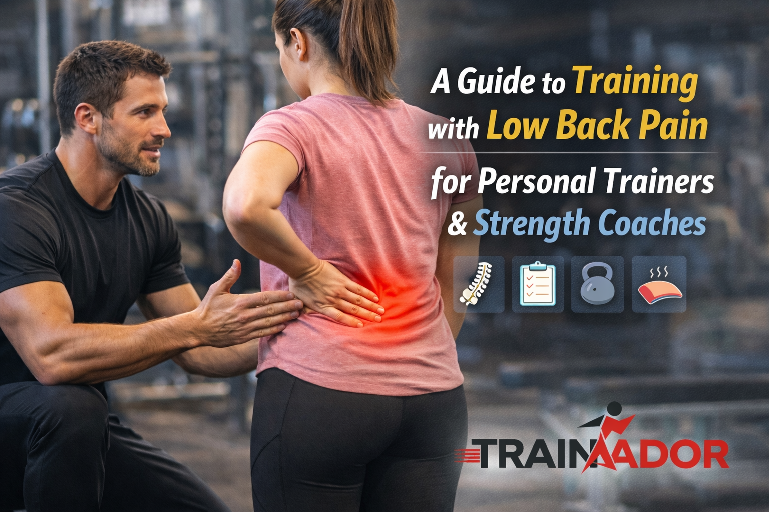 A Guide to Training with Low Back Pain for Personal Trainers & Strength Coaches